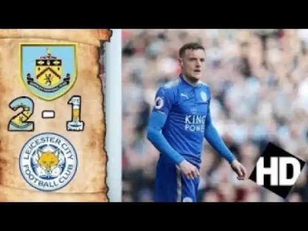 Video: Burnley vs Leicester City 1 2 Highlights 14 04 2018